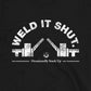 Weld It Shut Tee