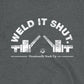 Weld It Shut Tee